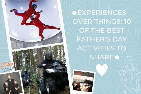 Experiences Over Things: 10 Of The Best Father's Day Activities to Share