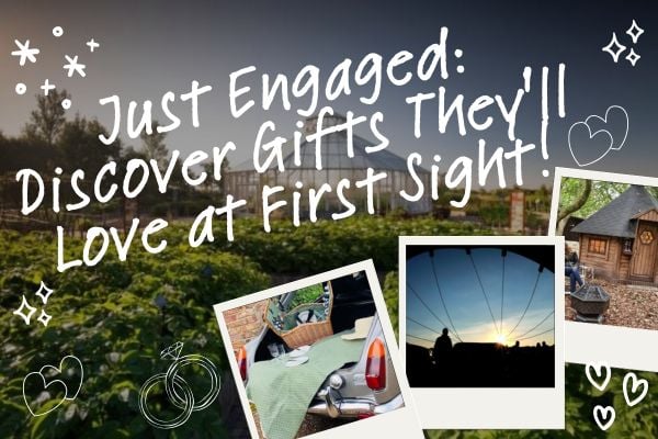 Just Engaged: Discover Gifts They'll Love at First Sight!