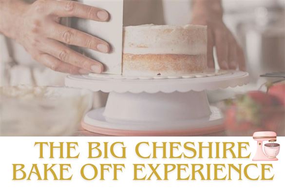 The Big Cheshire Bake Off Experience